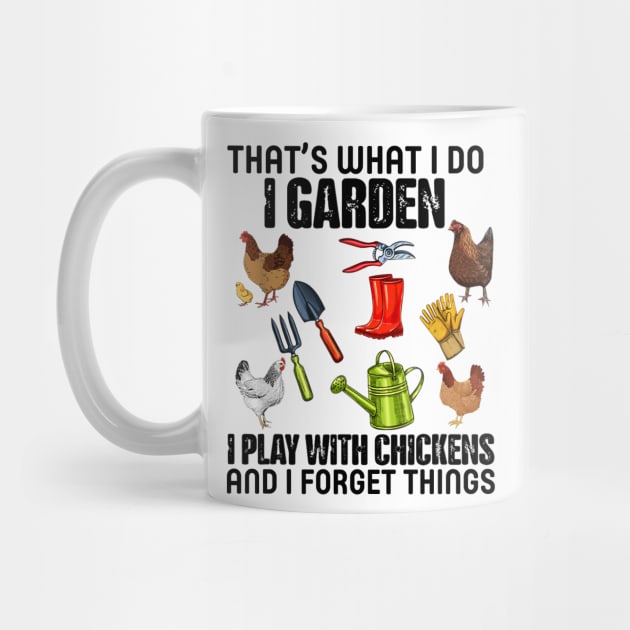 Thats What I Do I Garden I Play With Chickens Forget Things by vintage-corner